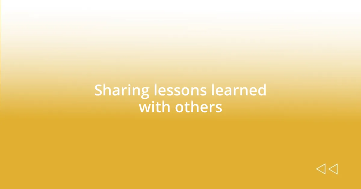 Sharing lessons learned with others