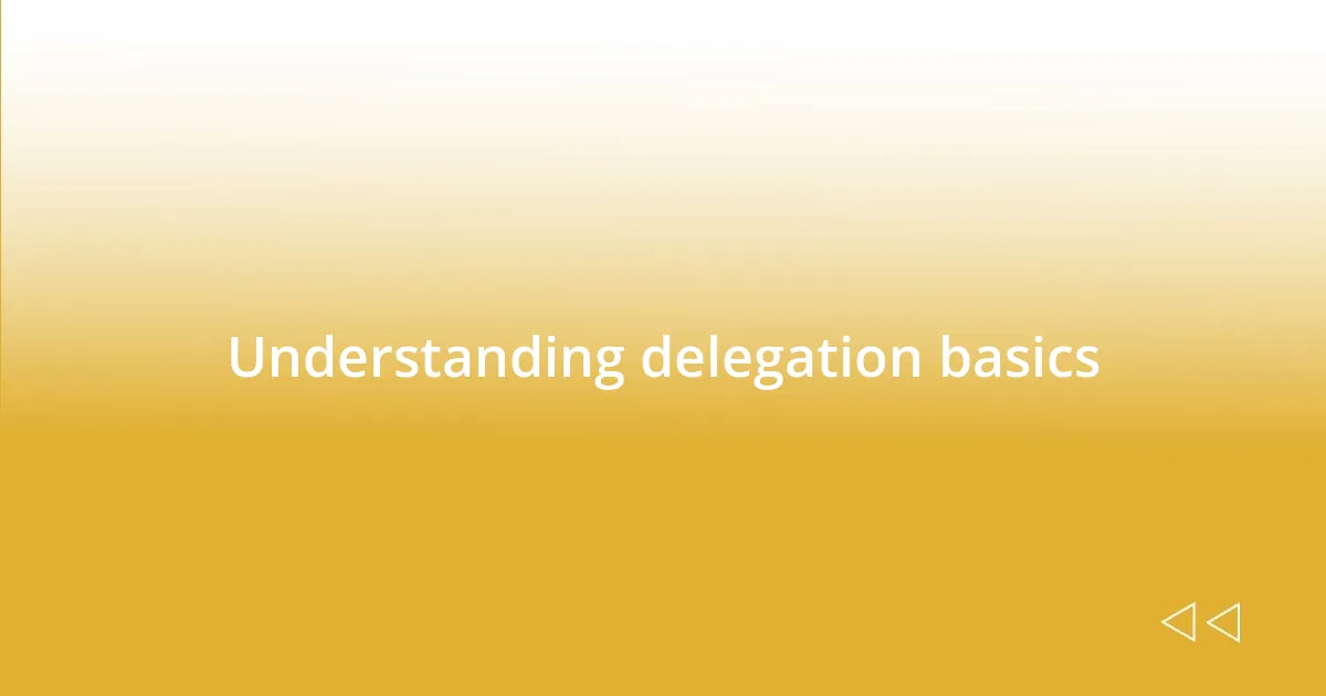 Understanding delegation basics