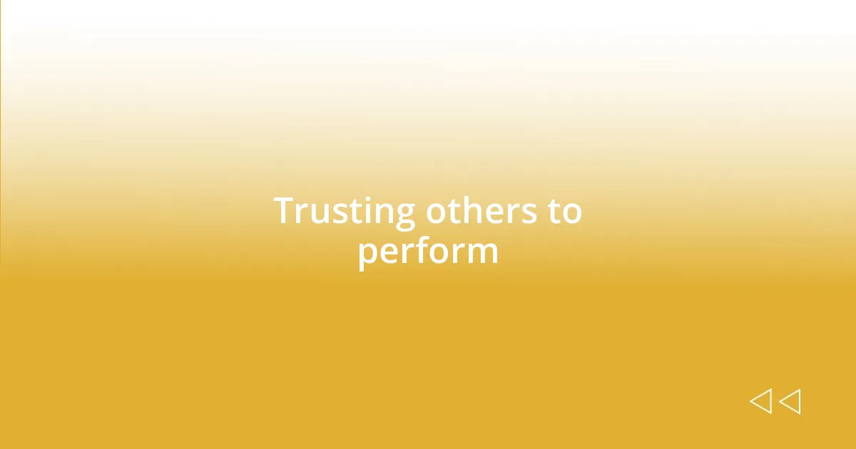 Trusting others to perform