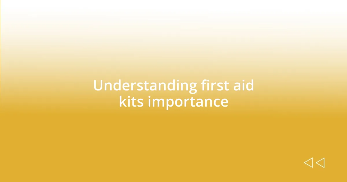 Understanding first aid kits importance