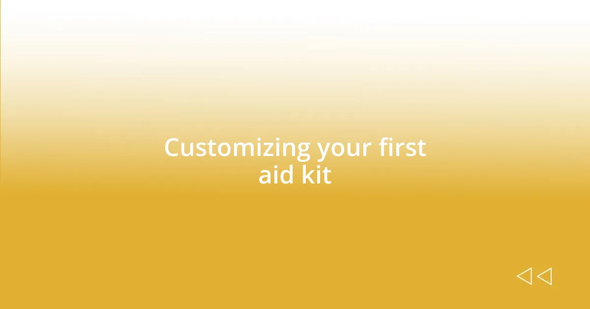 Customizing your first aid kit