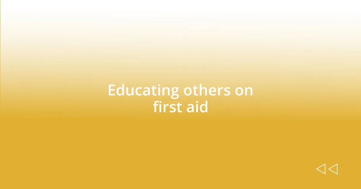 Educating others on first aid