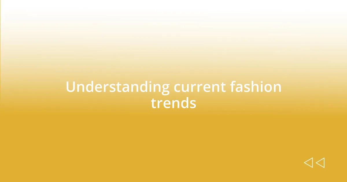 Understanding current fashion trends