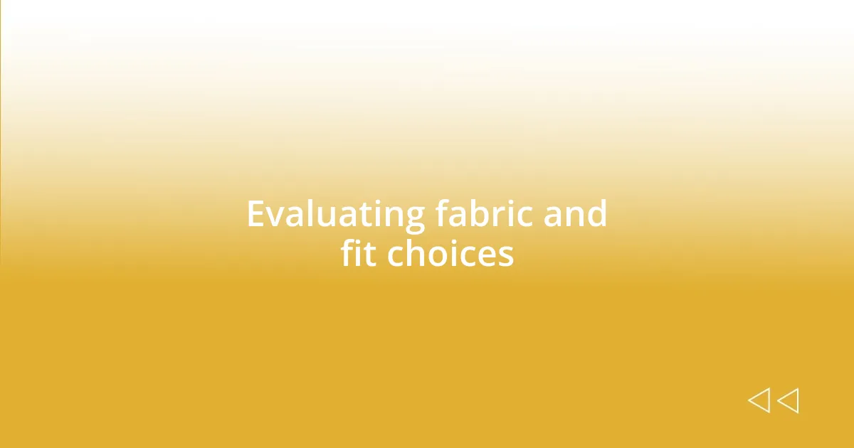 Evaluating fabric and fit choices