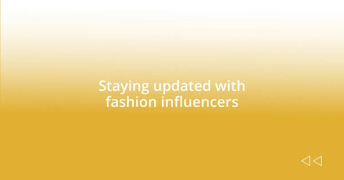 Staying updated with fashion influencers