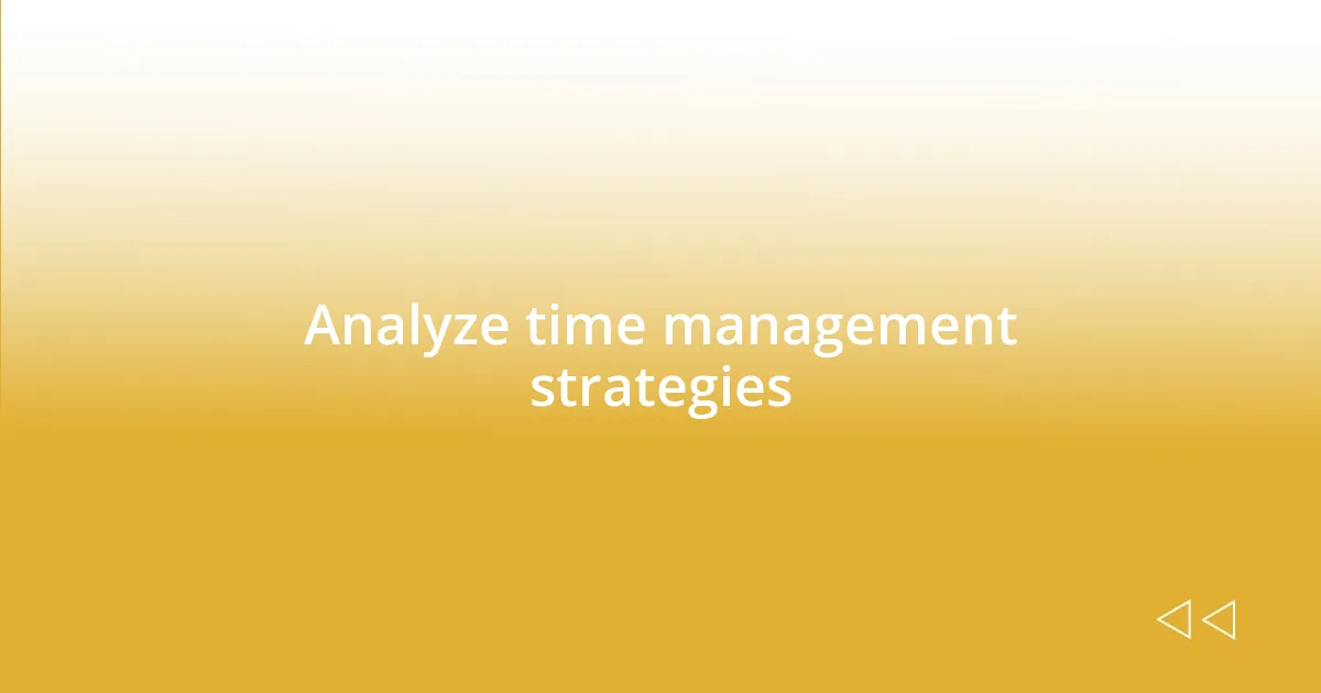 Analyze time management strategies