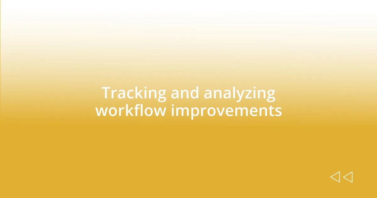 Tracking and analyzing workflow improvements