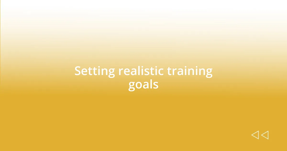 Setting realistic training goals