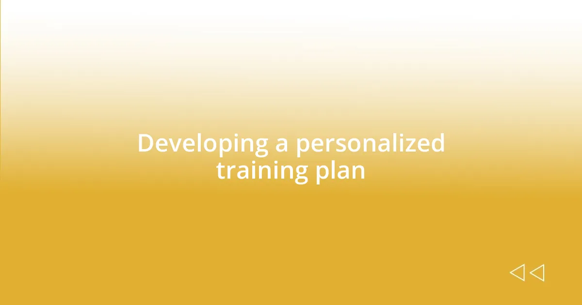 Developing a personalized training plan