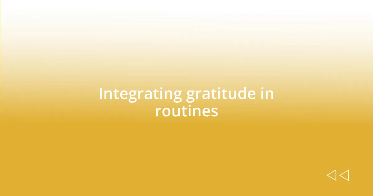 Integrating gratitude in routines