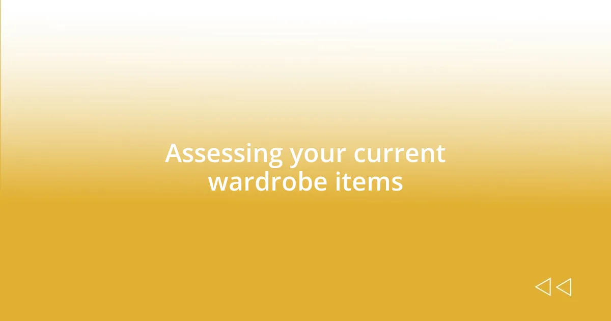 Assessing your current wardrobe items