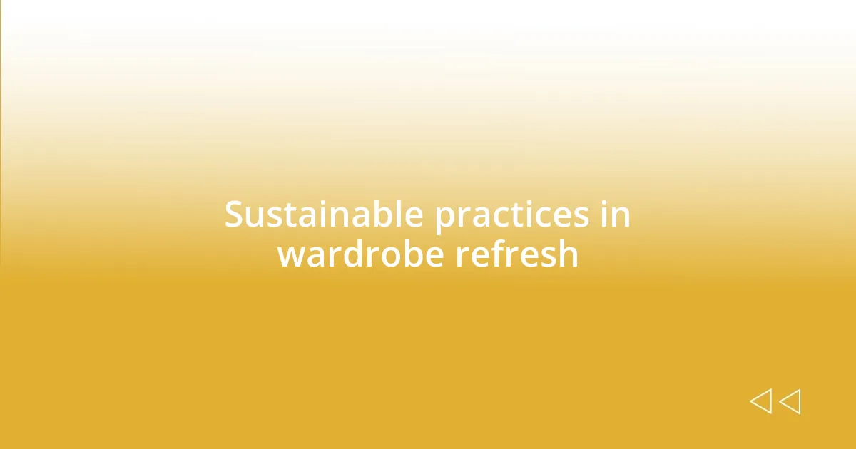 Sustainable practices in wardrobe refresh