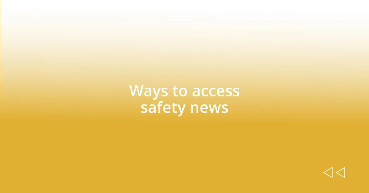 Ways to access safety news