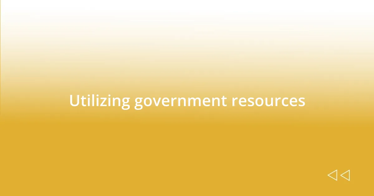 Utilizing government resources