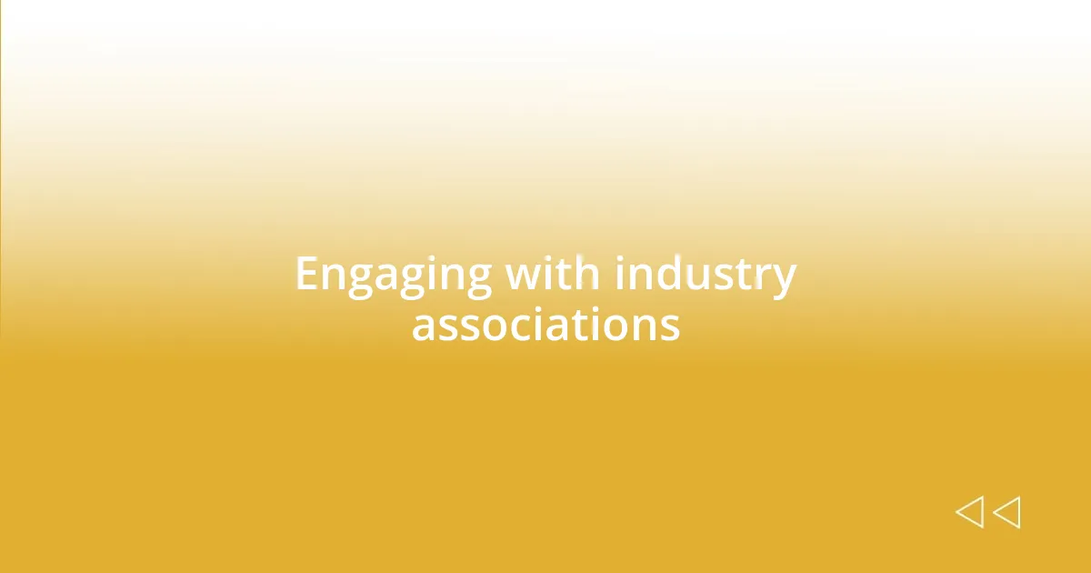 Engaging with industry associations