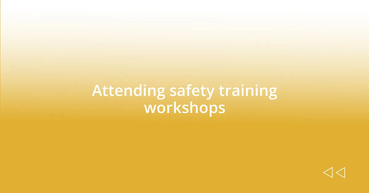 Attending safety training workshops