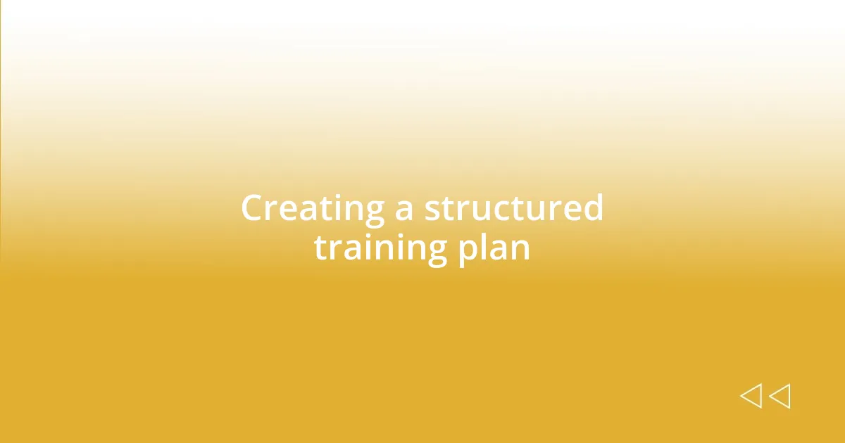 Creating a structured training plan