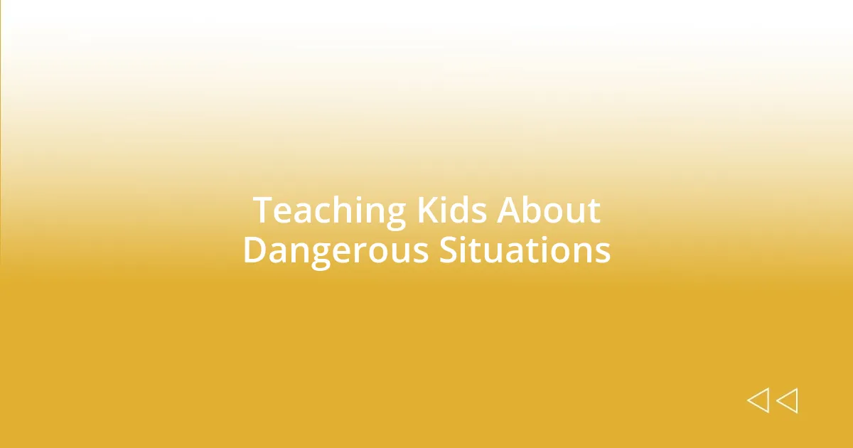 Teaching Kids About Dangerous Situations