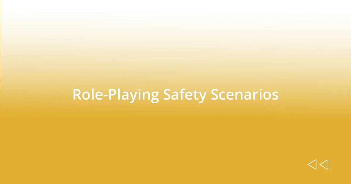 Role-Playing Safety Scenarios