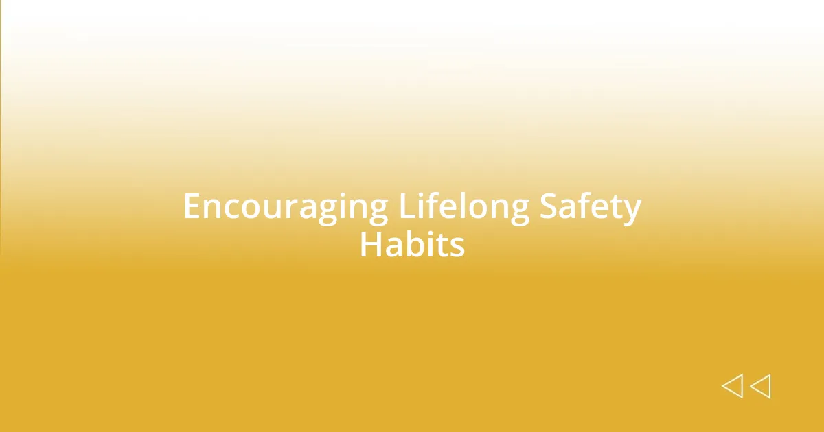 Encouraging Lifelong Safety Habits