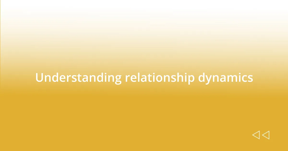 Understanding relationship dynamics