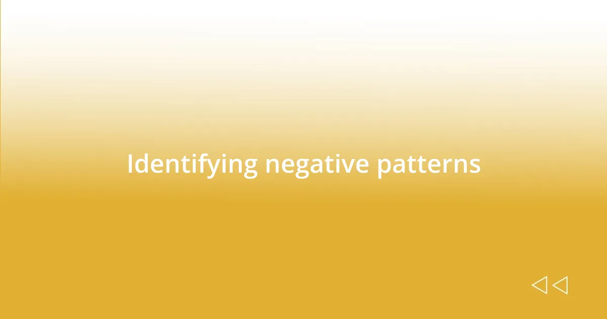 Identifying negative patterns