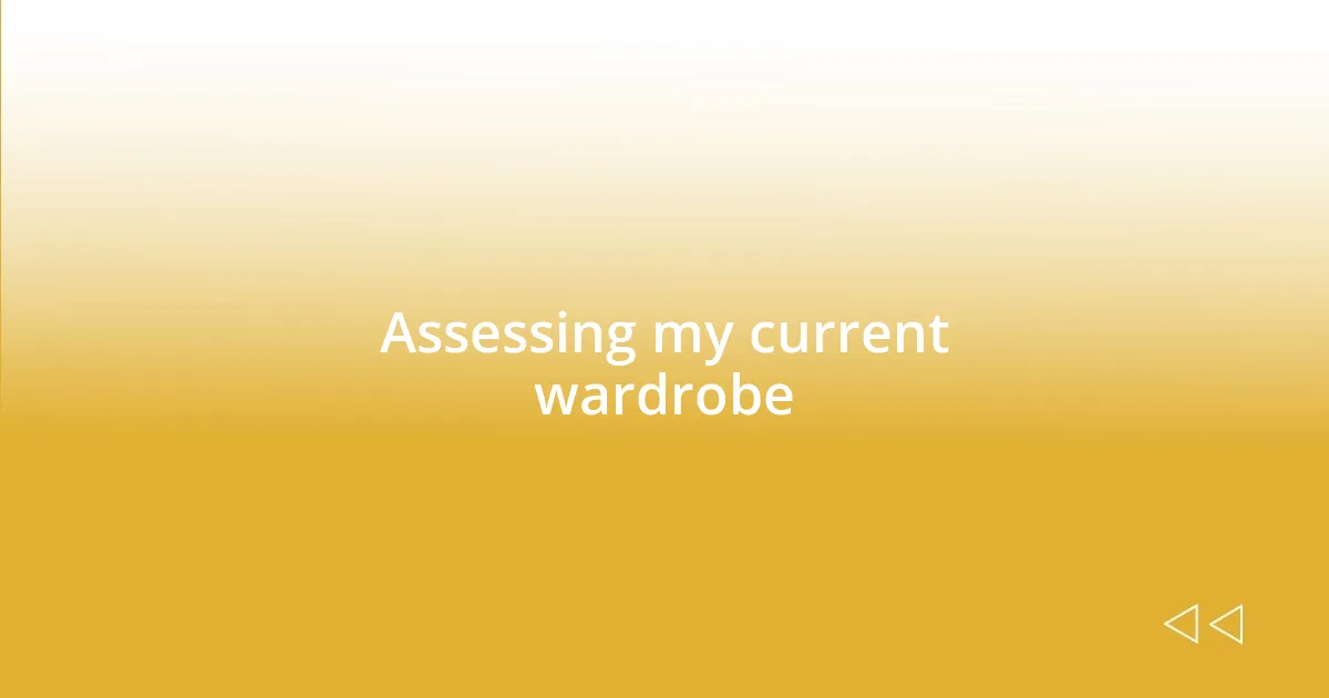 Assessing my current wardrobe