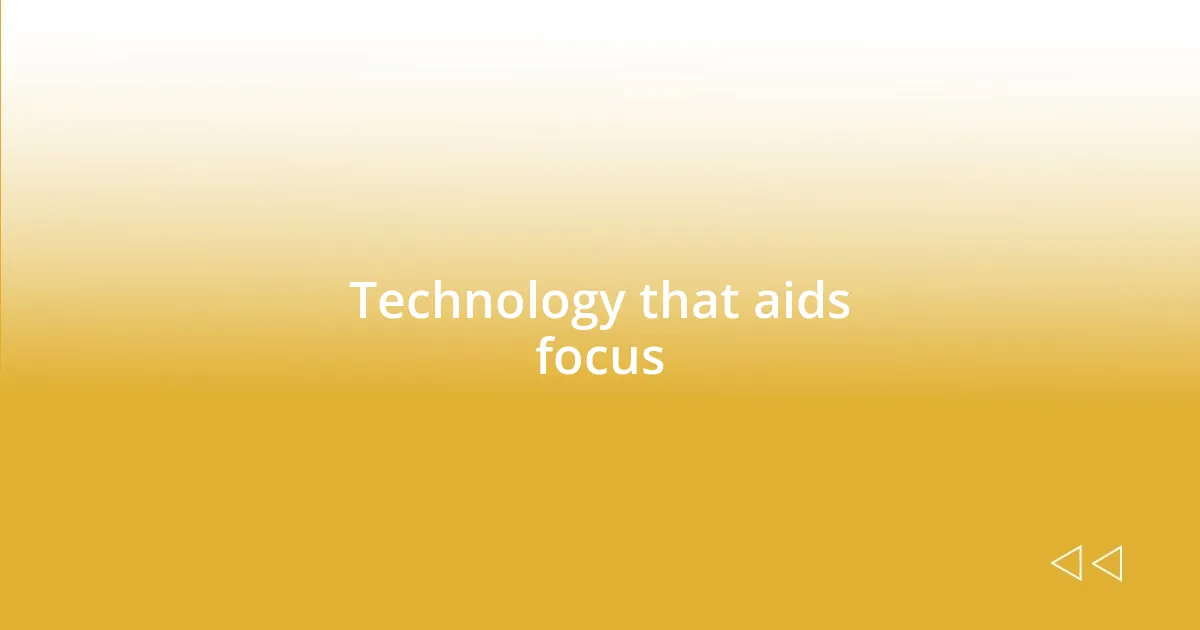 Technology that aids focus