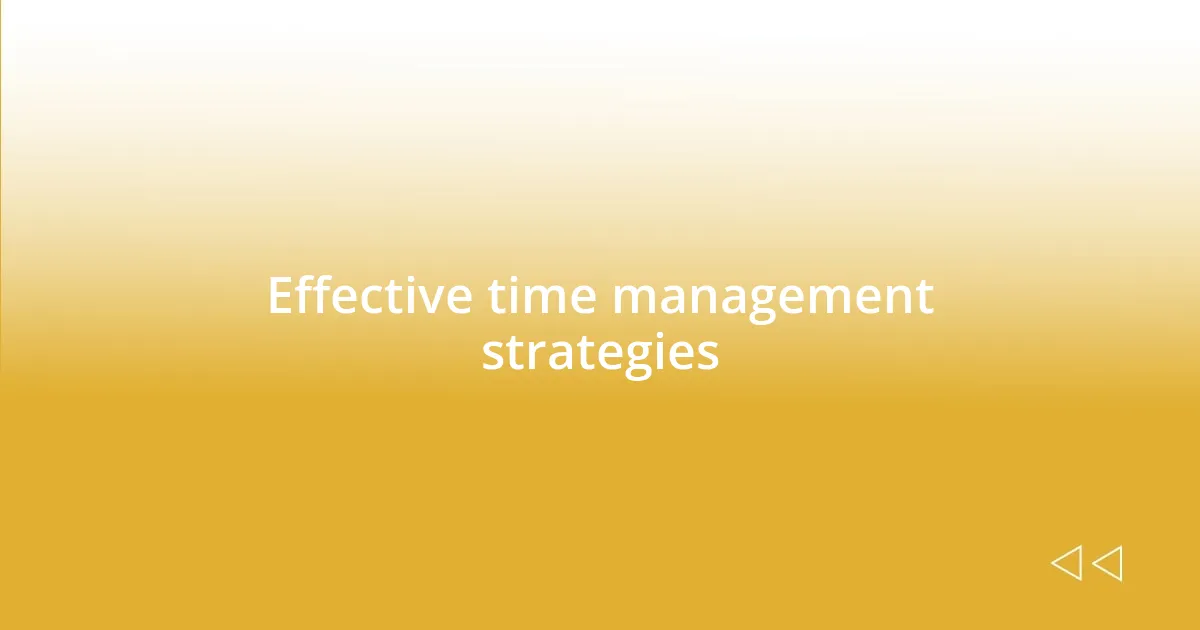 Effective time management strategies