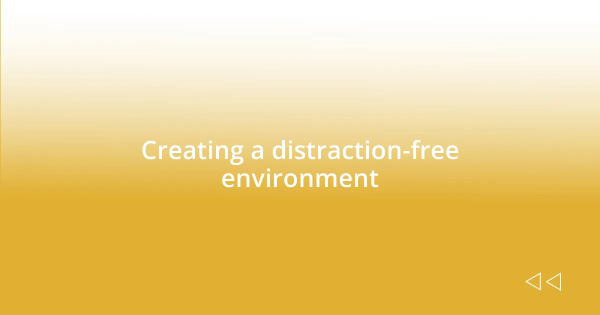 Creating a distraction-free environment