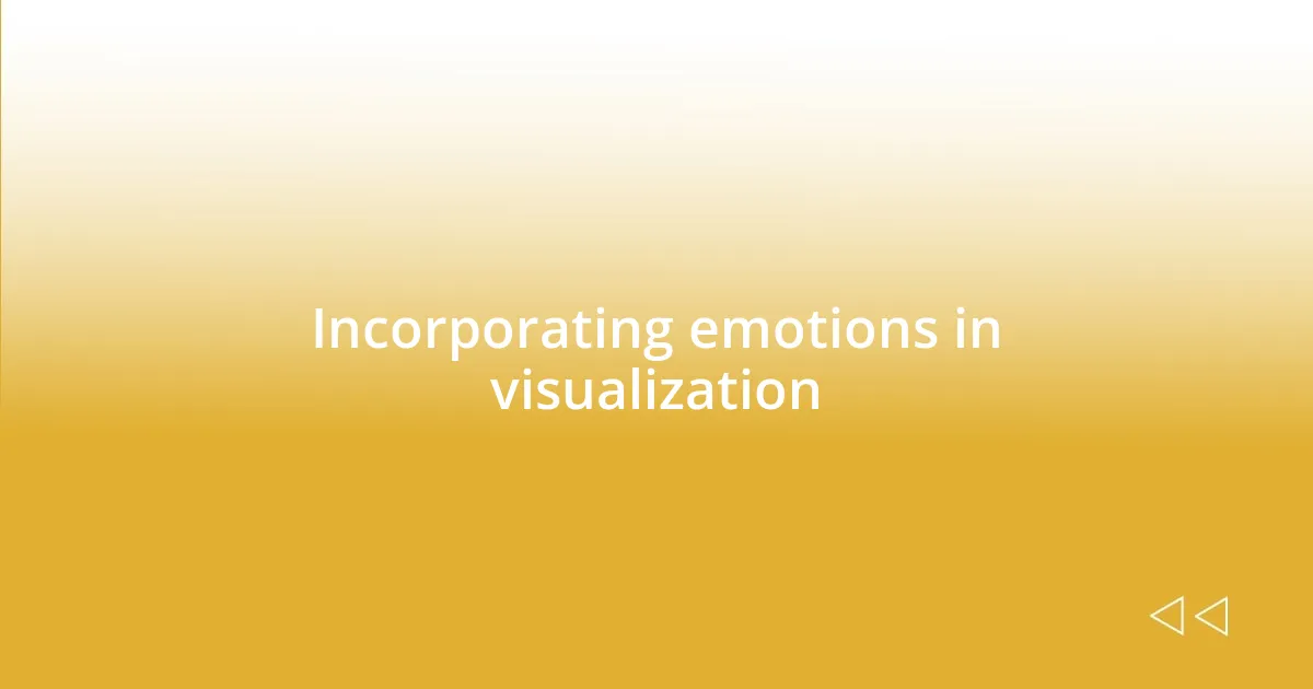 Incorporating emotions in visualization