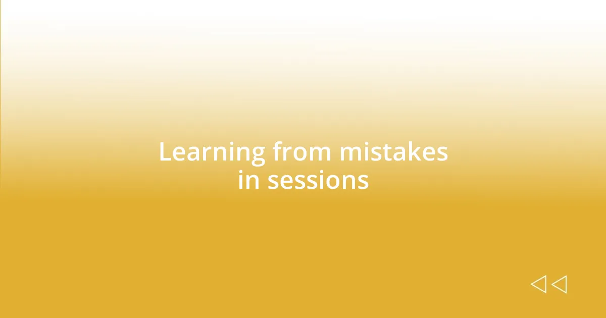 Learning from mistakes in sessions