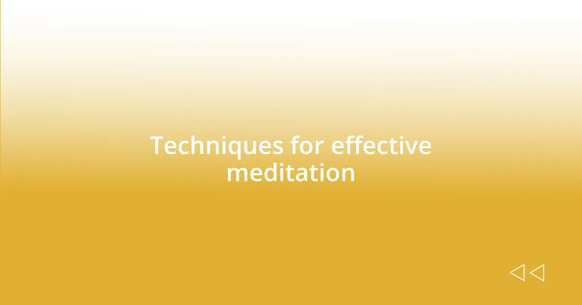 Techniques for effective meditation