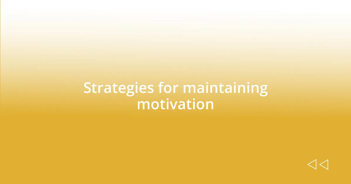 Strategies for maintaining motivation