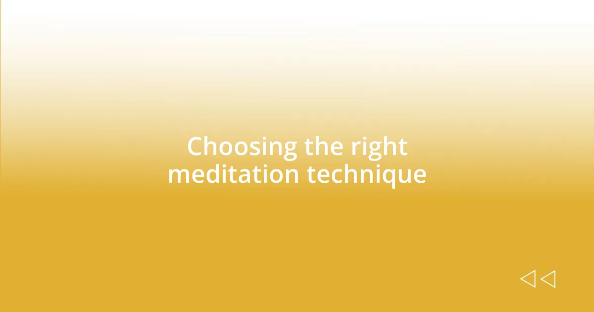 Choosing the right meditation technique