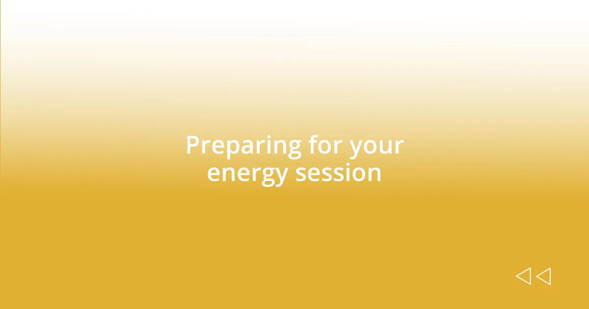 Preparing for your energy session