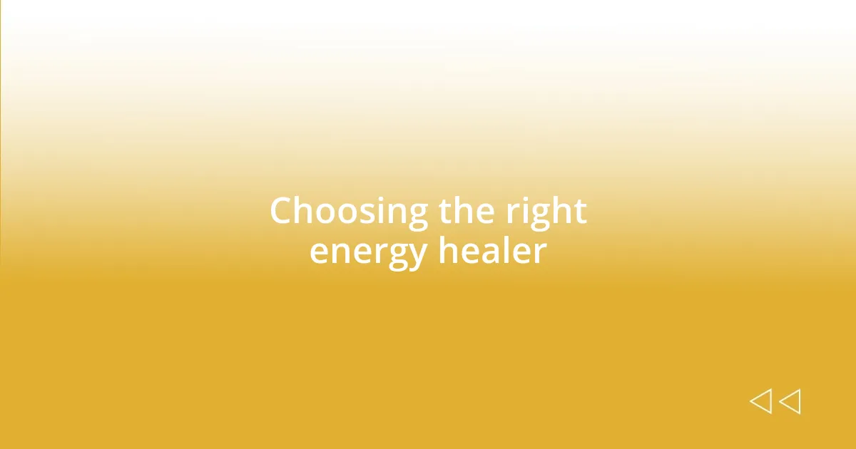 Choosing the right energy healer