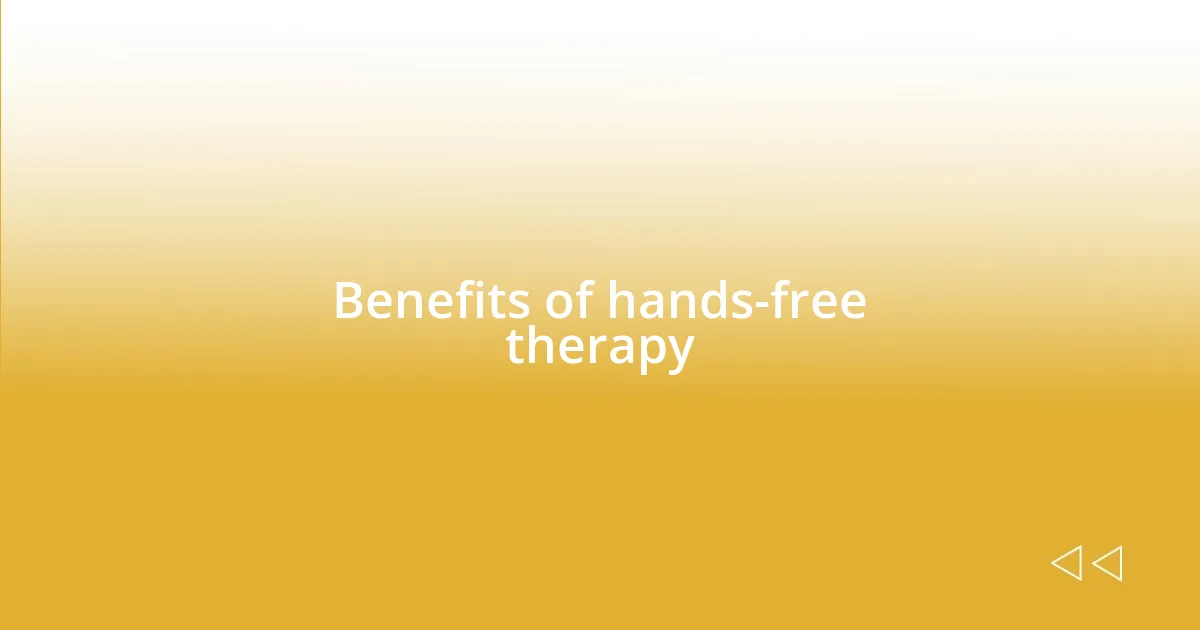 Benefits of hands-free therapy