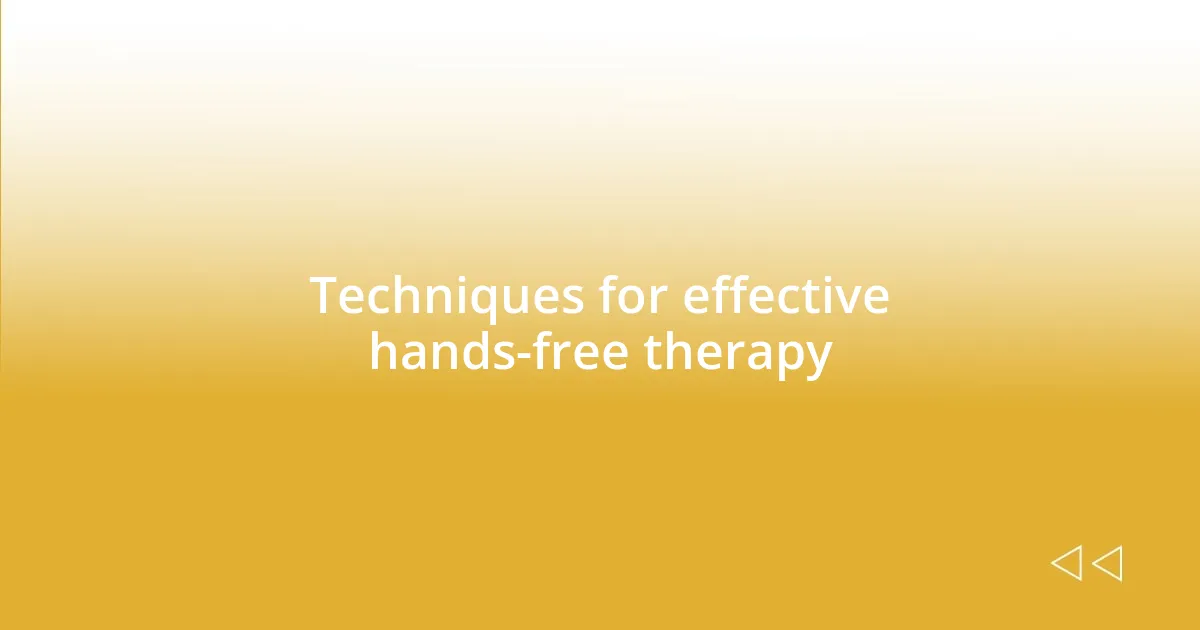 Techniques for effective hands-free therapy