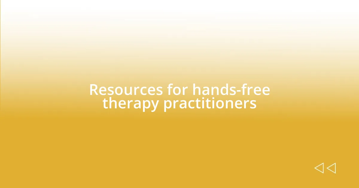 Resources for hands-free therapy practitioners