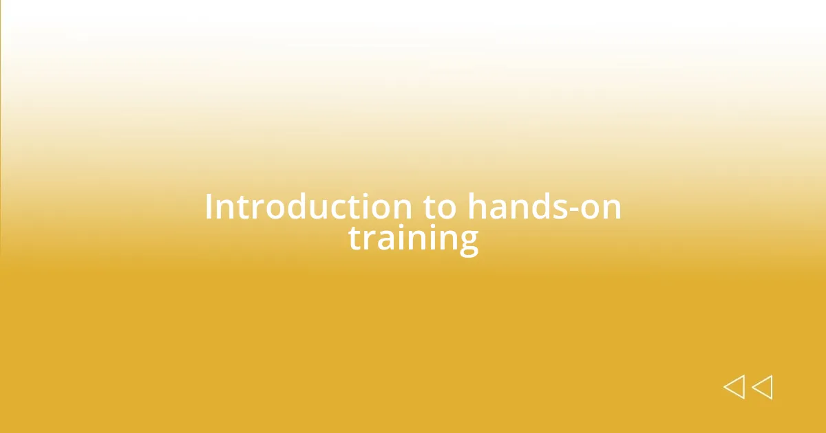 Introduction to hands-on training