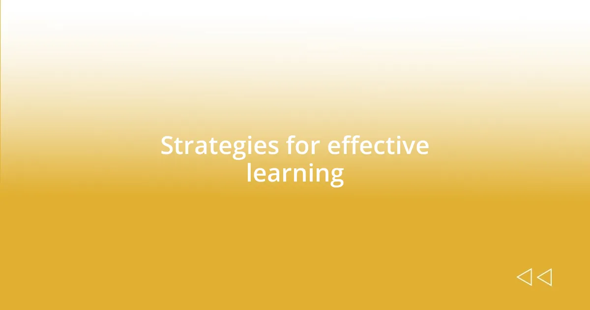 Strategies for effective learning