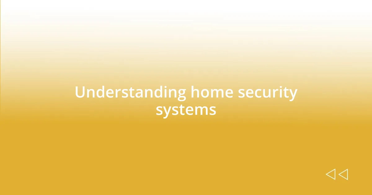 Understanding home security systems