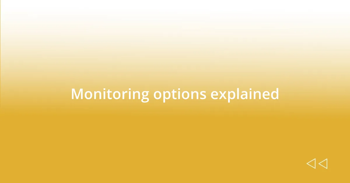 Monitoring options explained