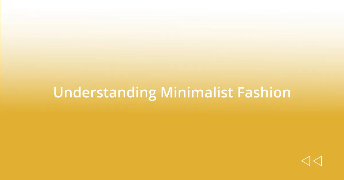 Understanding Minimalist Fashion