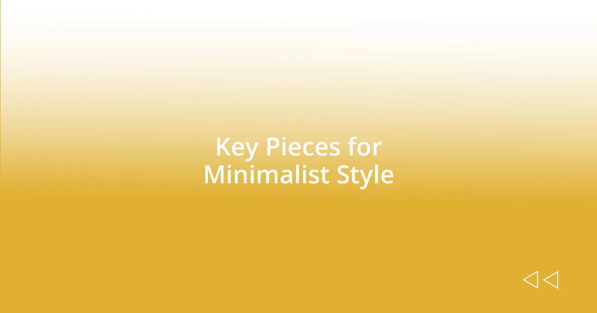 Key Pieces for Minimalist Style