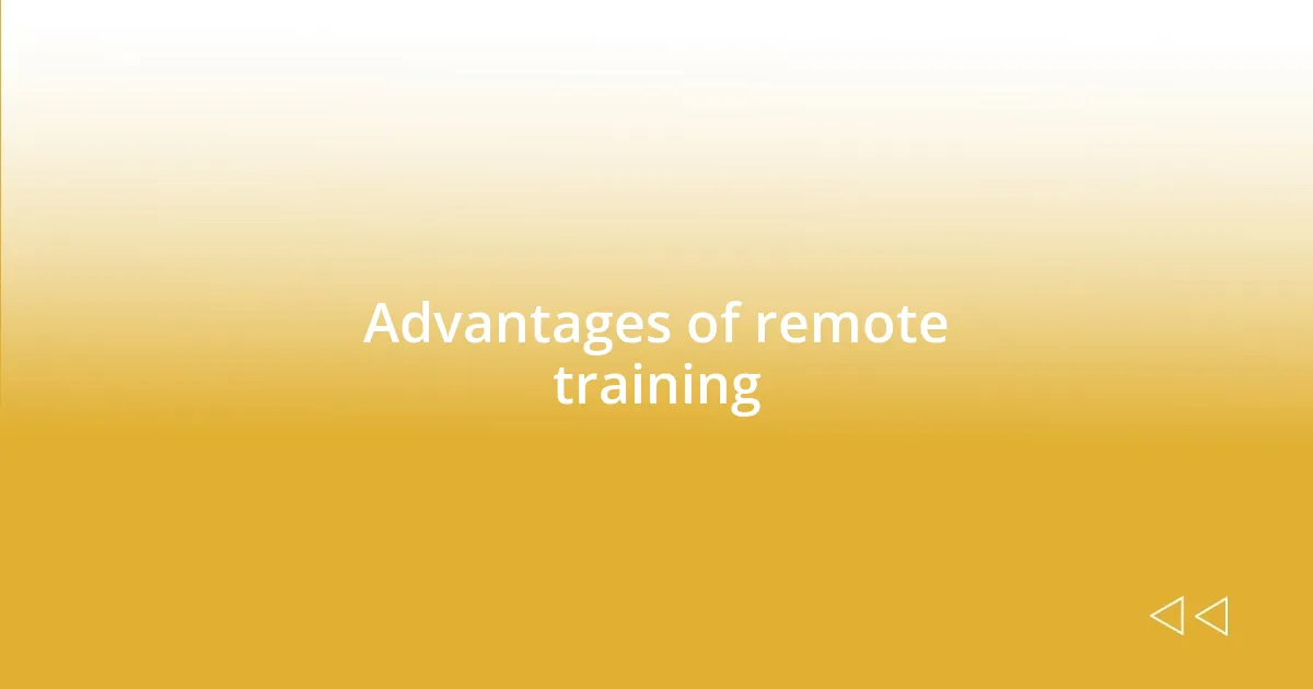 Advantages of remote training