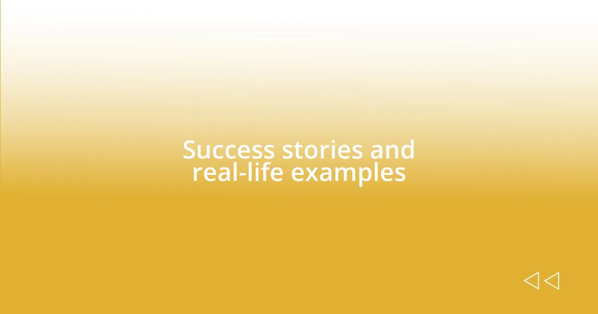 Success stories and real-life examples