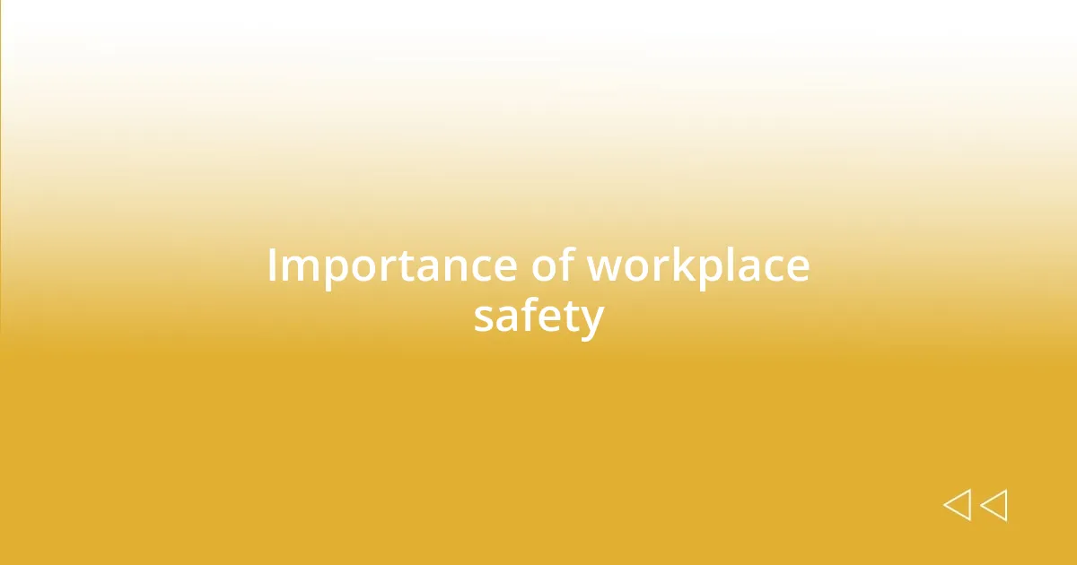 Importance of workplace safety