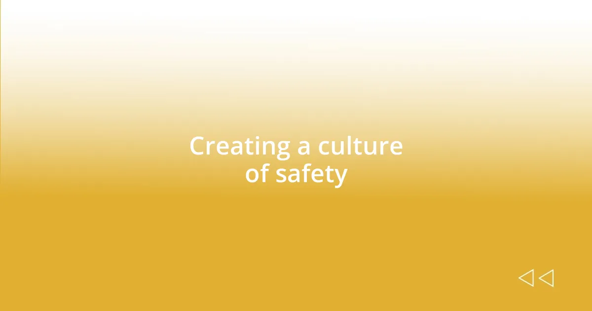 Creating a culture of safety